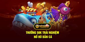 Thưởng 58K Trải Nghiệm Nổ Hũ Bắn Cá Tại Sodo66 Cho Tân Thủ