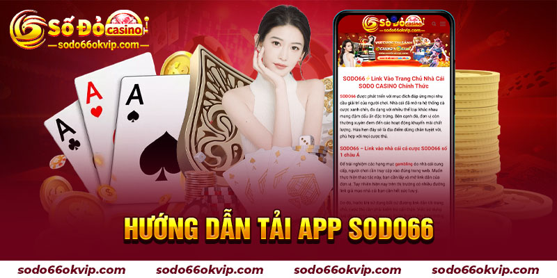 Hướng Dẫn Tải App Sodo66 Đơn Giản Và Thuận Tiện Để Giải Trí