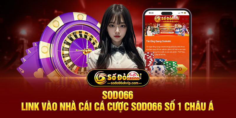 SODO66 – Link vào nhà cái cá cược SODO66 số 1 châu Á