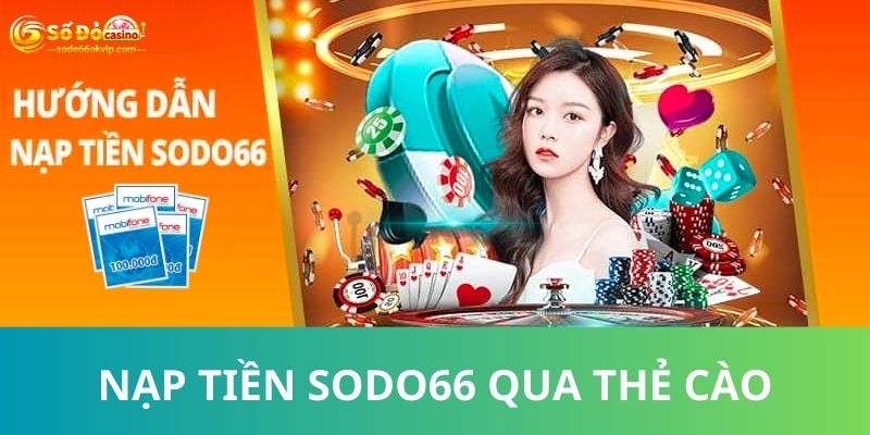 Hướng Dẫn Nạp Tiền Sodo66 Với 4 Phương Thức Cơ Bản