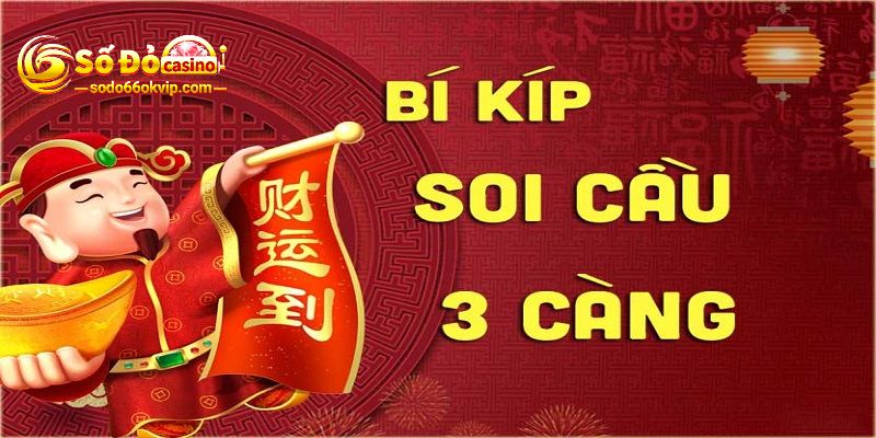 3 Càng Đề Là Gì? Top Những cách Soi Cầu 3 Càng Bất Bại