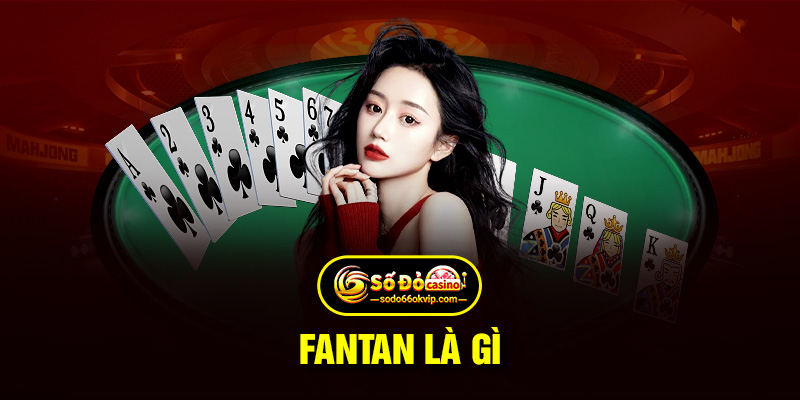 Fantan Là Gì? Hướng Dẫn Cách Chơi Chi Tiết Tại Sodo66