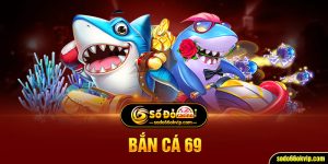 Bắn Cá 69 - Siêu Phẩm Game Thuỷ Cung Đỉnh Cao