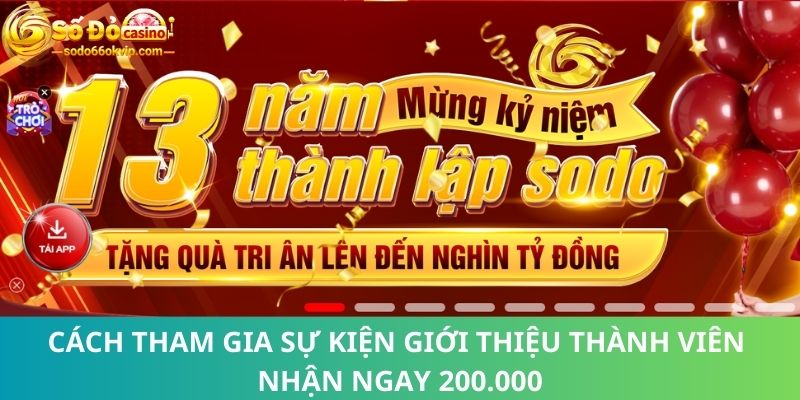 Giới Thiệu Thành Viên Nhận Ngay 200.000 Trực Tiếp Tài Khoản