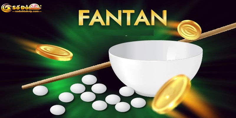 Fantan Là Gì? Hướng Dẫn Cách Chơi Chi Tiết Tại Sodo66