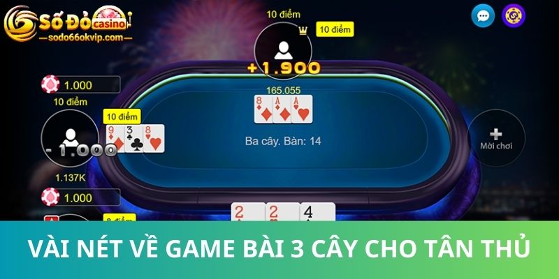 Game Bài 3 Cây - Luật Chơi, Cách Chia Bài, Tính Điểm Cụ Thể