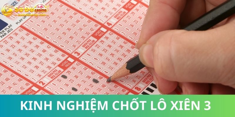 Lô Xiên 3 Là Gì - Định Nghĩa, Kinh Nghiệm Chốt Số