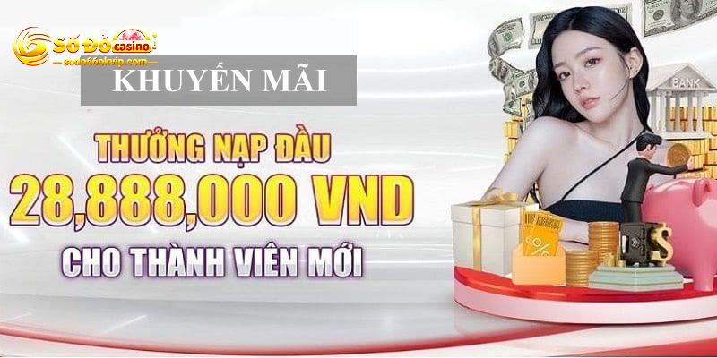 Sodo66 Khuyến Mãi Nạp Lần Đầu Thưởng Lên Đến 28.888.000vnd