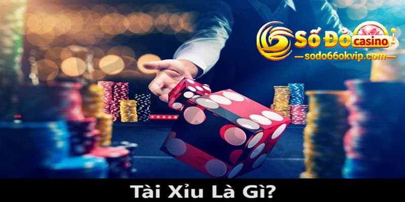 Tài Xỉu Là Gì? Khám Phá Game Quốc Dân Ở Các Sòng Casino