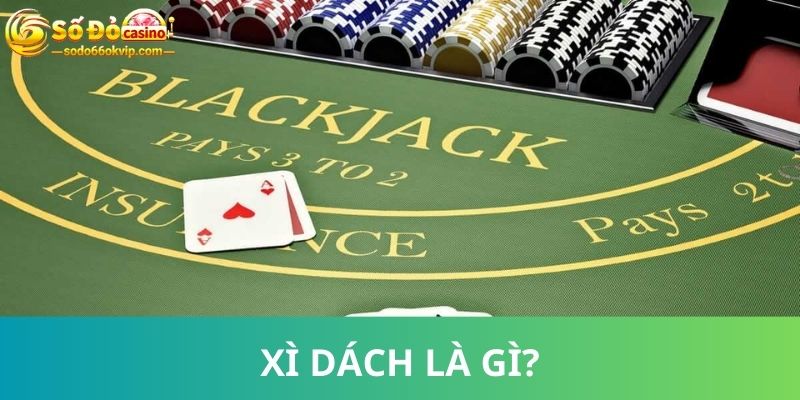 Xì Dách Là Gì Tổng Hợp Kinh Nghiệm Đánh Bài Blackjack Ăn Đậm