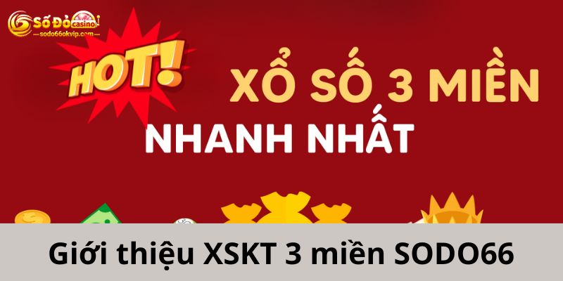 Tham Gia Chơi Xổ Số Kiến Thiết 3 Miền Online Tại SODO66