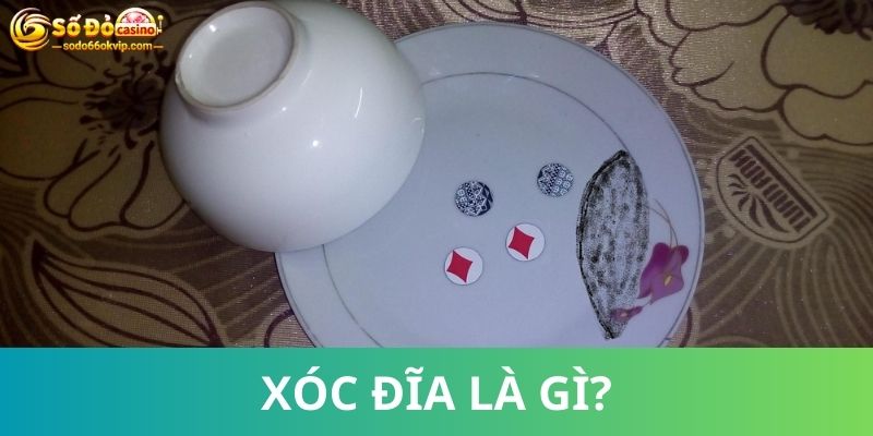 Xóc Đĩa Là Gì? Cơ Hội Trải Nghiệm Vận May Của Bản Thân