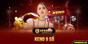 Keno 9 Số Là Gì? Kinh Nghiệm Chơi Hay Giật Ngay Thưởng Lớn