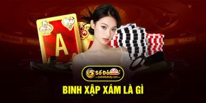 Binh Xập Xám Là Gì? Chi Tiết Cách Chơi Sảnh Casino Sodo66