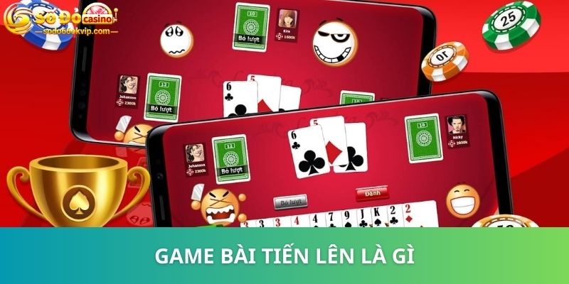 Game Bài Tiến Lên Là Gì - 3 Mẹo Hay Kiếm Bội Tiền Năm 2024