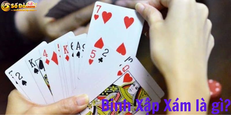 Binh Xập Xám Là Gì? Chi Tiết Cách Chơi Sảnh Casino Sodo66