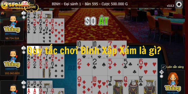 Binh Xập Xám Là Gì? Chi Tiết Cách Chơi Sảnh Casino Sodo66