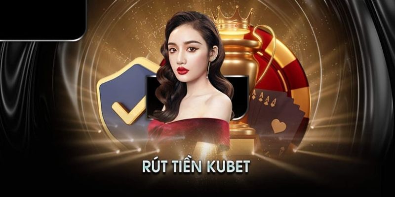 Một vài câu hỏi khi thực hiện rút tiền Kubet